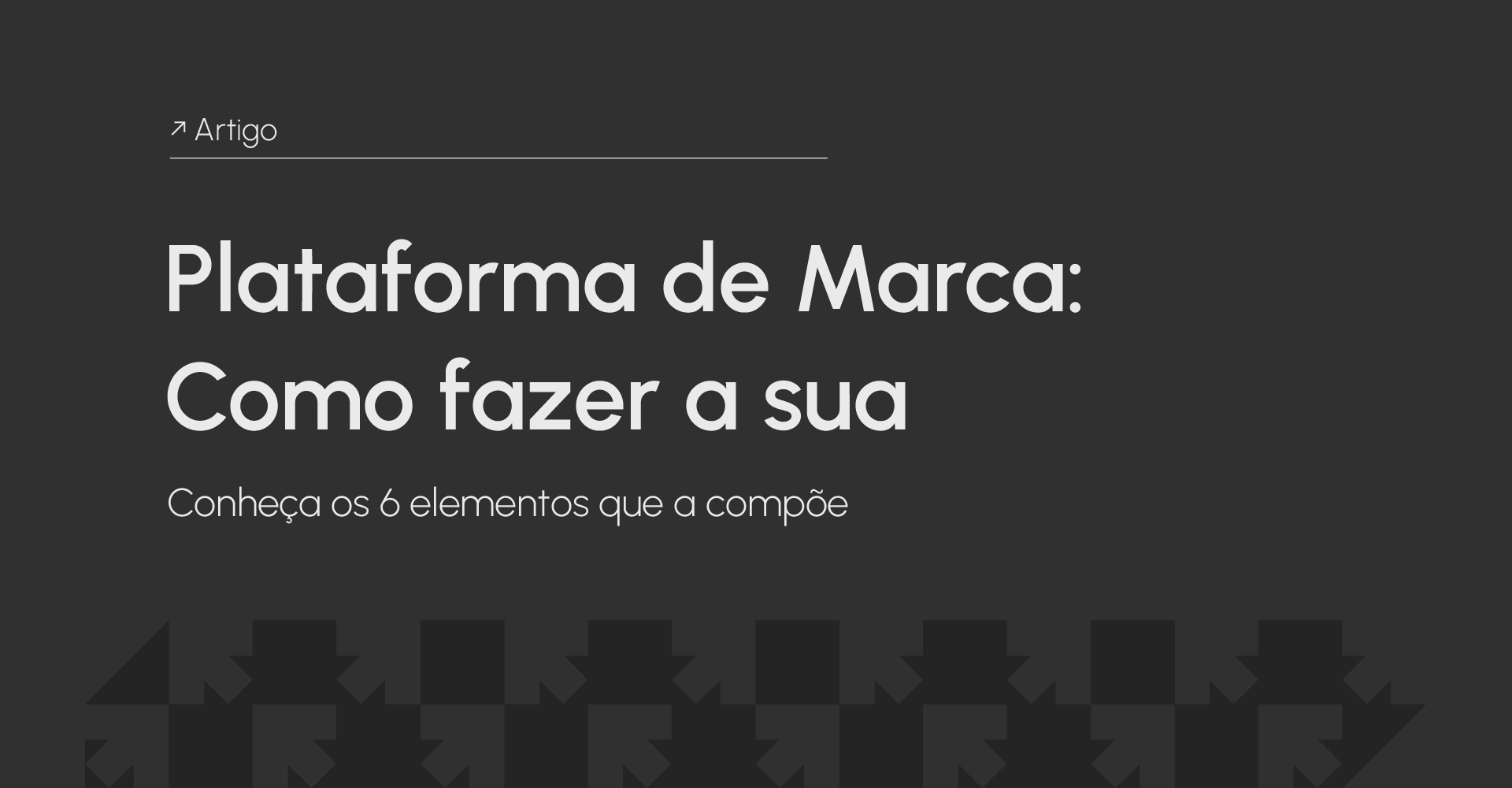 Plataforma de Marca: O que é? 6 elementos que a compõe